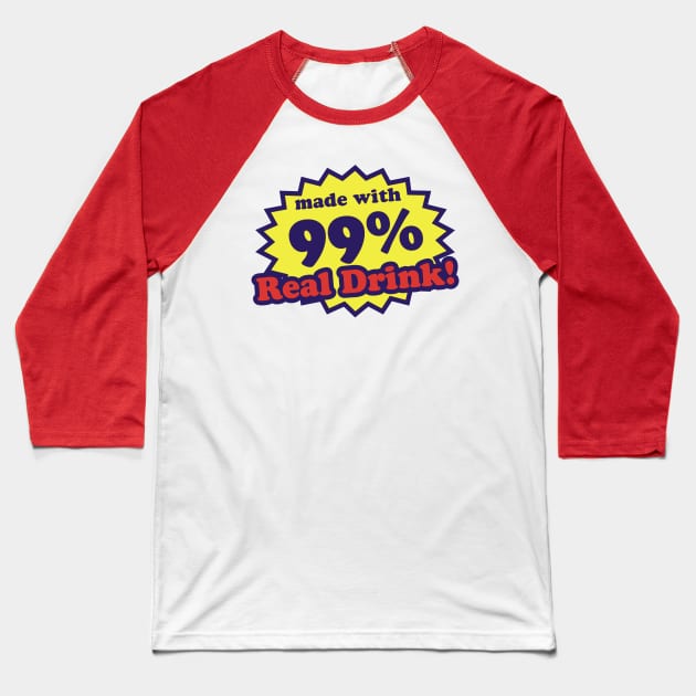99% Real Drink Baseball T-Shirt by Movie Vigilante